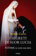 Copertina  I *segreti di suor Lucia : Fatima, la verità mai detta