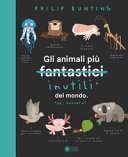 Copertina  Gli animali più fantastici inutili del mondo : ah, davvero?