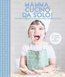 Copertina  Mamma cucino da solo! : preparare dolci deliziosi in autonomia secondo il metodo Montessori