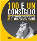 Copertina  100 e un consiglio per la fotografia digitale in bianco e nero