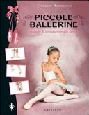 Copertina  Piccole ballerine : manuale di preparazione alla danza
