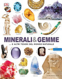 Copertina  Minerali & gemme : ... e altri tesori del mondo naturale
