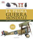 Copertina  La Prima Guerra Mondiale : da Sarajevo a Versailles : l'opera illustrata definitiva