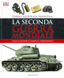 Copertina  La Seconda Guerra Mondiale : dalla guerra lampo a Hiroshima : l'opera illustrata definitiva