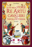 Copertina  Le più belle storie di Re Artù e dei Cavalieri della tavola rotonda