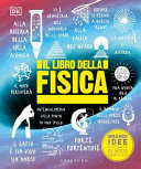 Copertina  Il libro della fisica : grandi idee spiegate in modo semplice