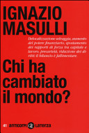 Copertina  Chi ha cambiato il mondo? : la ristrutturazione tardocapitalista, 1970-2012