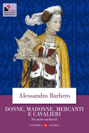 Copertina  Donne, madonne, mercanti e cavalieri : sei storie medievali