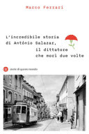 Copertina  L’incredibile storia di António Salazar, il dittatore che morì due volte