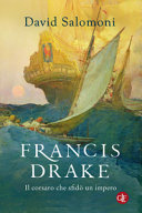 Copertina  Francis Drake : il corsaro che sfidò un impero