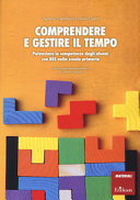 Copertina  Comprendere e gestire il tempo : potenziare le competenze degli alunni con BES nella scuola primaria