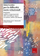 Copertina  Intervento per le difficoltà socio-relazionali : programma cognitivo-comportamentale sulle social skills per ragazzi con autismo, ADHD e altri disturbi
