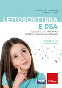 Copertina  Lettoscrittura e DSA : guida didattica e materiali operativi per la scuola primaria : classi 4-5