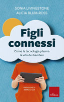 Copertina  Figli connessi : come la tecnologia plasma la vita dei bambini