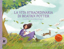 Copertina  La vita straordinaria di Beatrix Potter e la storia di Peter Coniglio