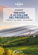 Copertina  Treviso e le colline del prosecco : il meglio, da vivere, da scoprire