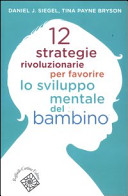Copertina  12 strategie rivoluzionarie per favorire lo sviluppo mentale del bambino