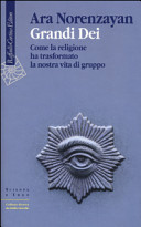 Copertina  Grandi dei : come la religione ha trasformato la nostra vita di gruppo