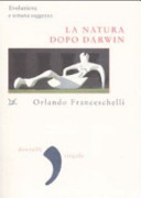 Copertina  La natura dopo Darwin : evoluzione e umana saggezza