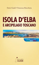 Copertina  Isola d'Elba e arcipelago toscano : Pianosa, Montecristo, Giglio, Giannutri, Capraia, Gorgona