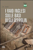 Copertina  I raid inglesi sulle basi degli zeppelin : Germania 1914