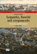 Copertina  Lepanto, fuochi nel crepuscolo : Venezia e gli Ottomani 1416-1571