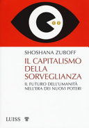 Copertina  Il capitalismo della sorveglianza : il futuro dell’umanità nell’era dei nuovi poteri