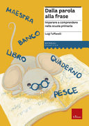 Copertina  Dalla parola alla frase : imparare a comprendere nella scuola primaria