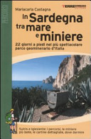 Copertina  In Sardegna tra mare e miniere : 22 giorni a piedi nel più spettacolare parco geominerario d'Italia