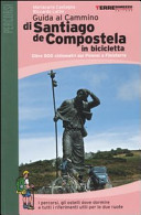 Copertina  Guida al cammino di Santiago de Compostela in bicicletta : oltre 800 chilometri dai Pirenei a Finisterre : i percorsi, gli ostelli dove dormire e tutti i riferimenti utili per le due ruote