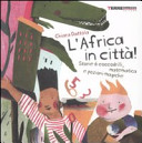 Copertina  L'Africa in città! : storie di coccodrilli, matematica e pozioni magiche