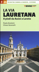 Copertina  La via Lauretana : a piedi da Assisi e Loreto