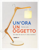 Copertina  Un'ora un oggetto : 35 idee fai da te in stile nordico