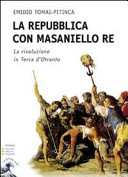 Copertina  La Repubblica con Masaniello re : la rivoluzione in Terra d'Otranto