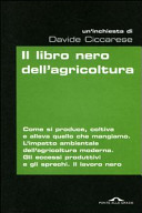 Copertina  Il libro nero dell'agricoltura : come si produce, coltiva e alleva quello che mangiamo : l'impatto ambientale dell'agricoltura moderna; gli eccessi produttivi e gli sprechi; il lavoro nero