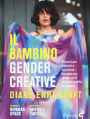 Copertina  Il bambino gender creative : percorsi per crescere e sostenere i bambini che vivono al di fuori dei confini di genere