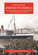 Copertina  Andemo in Merica : Veneto e Friuli, un secolo e mezzo di emigrazione di massa