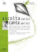 Copertina  Acolta con lui, canta per lui : guida pratica allo sviluppo della musicalità del bambino (da 0 a 5 anni) secondo la Music Learning Theory di E. E. Gordon. Per genitori, educatori di asilo nido ed insegnanti di scuola dell'infanzia