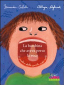 Copertina  La bambina che aveva perso la voce : il mistero della parola e del canto