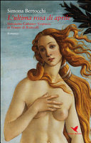Copertina  L'ultima rosa di aprile : Simonetta Cattaneo Vespucci, la Venere di Botticelli