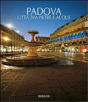 Copertina  Padova : città tra pietre e acque = a city of stone and water