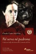 Copertina  Né serva né padrona : confessione buffa sulle donne della Commedia dell'arte