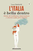 Copertina  L'Italia è bella dentro : storie di resilienza, innovazione e ritorno nelle aree interne