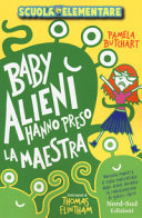 Copertina  Baby alieni hanno preso la maestra : [scuola elementare]