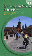 Copertina  La Romantische Strasse in bicicletta : da Würzburg a Füssen nel cuore della Baviera