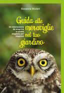 Copertina  Guida alle meraviglie nel tuo giardino : un microcosmo da scoprire e curare stagione per stagione