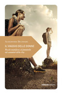 Copertina  Il viaggio delle donne : piccolo manifesto al femminile sul cammino della vita