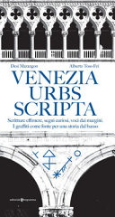 Copertina  Venezia urbs scripta : scritture effimere, segni curiosi, voci dai margini : i graffiti come fonte per una storia dal basso