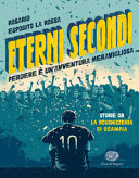 Copertina  Eterni secondi : perdere è un'avventura meravigliosa : storie da La scugnizzeria di Scampia