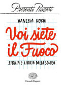 Copertina  Voi siete il fuoco : storia e storie della scuola